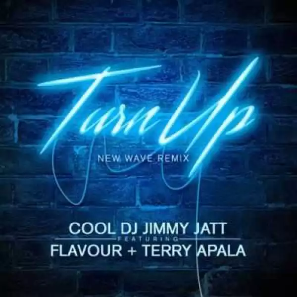 DJ Jimmy Jatt - “Turn Up (Remix)” f. Flavour x Terry Apala